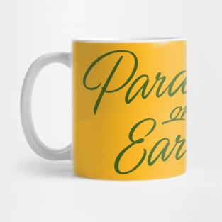 Paradise on Earth (green letttering) Mug